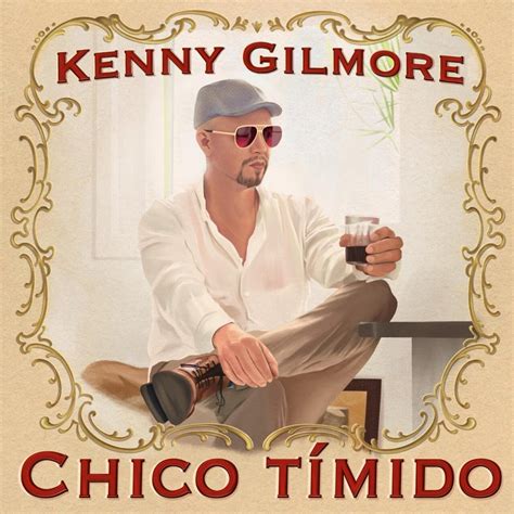 chico timido|Kenny Gilmore